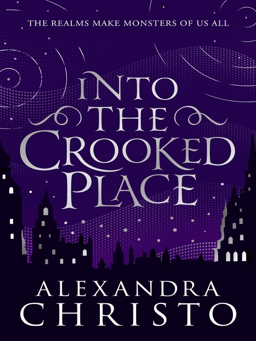 Title details for Into the Crooked Place by Alexandra Christo - Available